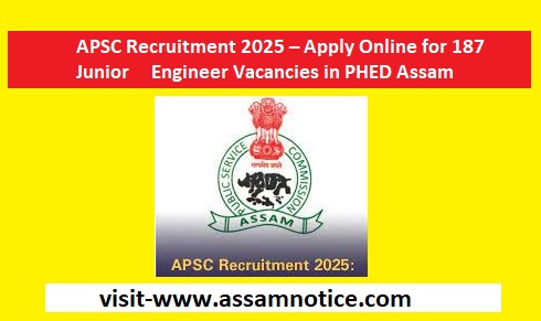 APSC Recruitment 2025 – Apply Online for 187 Junior Engineer Vacancies in PHED Assam